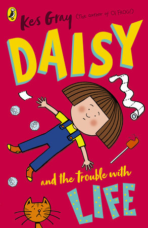 Daisy and the Trouble with Life Paperback by Kes Gray; Illustrated by Nick Sharratt