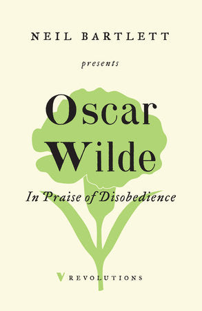 In Praise of Disobedience Paperback by Oscar Wilde and Introduction by Neil Bartlett