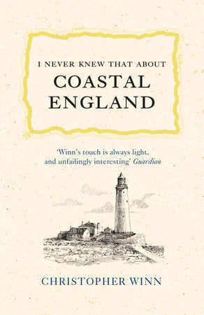 I Never Knew That About Coastal England Hardcover by Christopher Winn