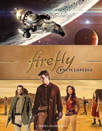 Firefly Encyclopedia Hardcover by Monica Valentinelli