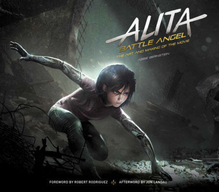 Alita: Battle Angel - The Art and Making of the Movie Hardcover by Abbie Bernstein