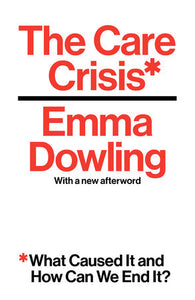 The Care Crisis Paperback by Emma Dowling