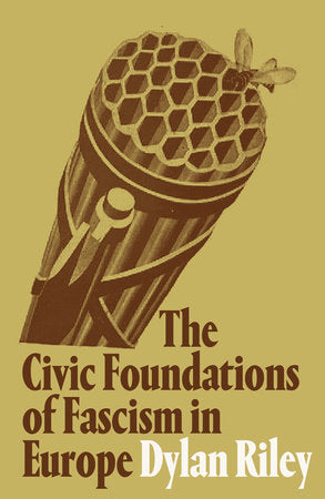 The Civic Foundations of Fascism in Europe Paperback by Dylan Riley