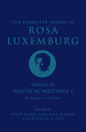 The Complete Works of Rosa Luxemburg Volume III Paperback by Rosa Luxemburg