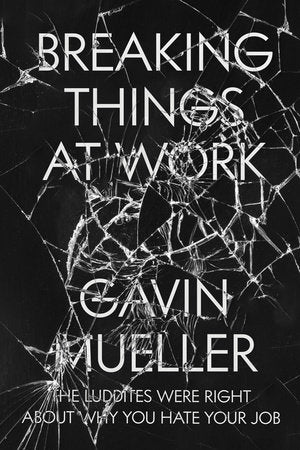 Breaking Things at Work Paperback by Gavin Mueller