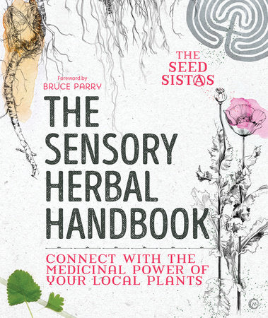 The Sensory Herbal Handbook  Paperback by The Seed Sistas