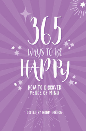 365 Ways To Be Happy Paperback by Adam Gordon