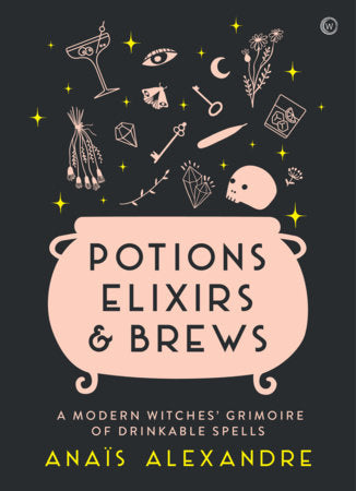 Potions, Elixirs & Brews Hardcover by Anaïs Alexandre