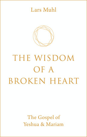 The Wisdom of a Broken Heart Hardcover by Lars Muhl