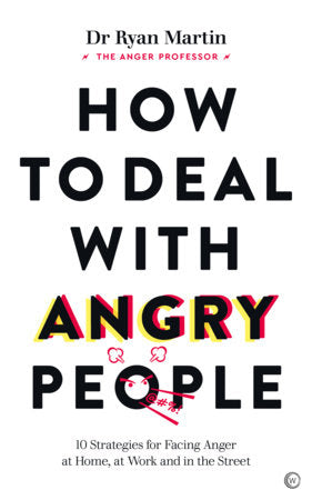 How to Deal with Angry People: 10 Strategies for Facing Anger at Home, at Work and in the Street Paperback by Dr. Ryan Martin