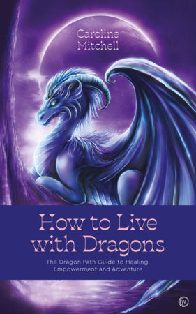 How to Live with Dragons Paperback by Caroline Mitchell