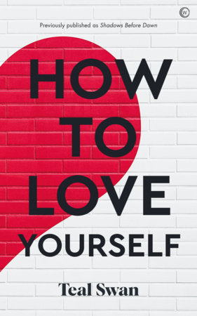 How to Love Yourself Paperback by Teal Swan