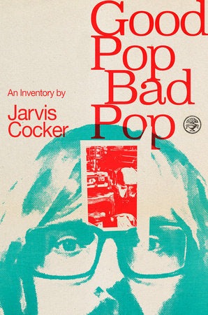 Good Pop, Bad Pop: The Sunday Times bestselling hit from Jarvis Cocker Hardcover by Jarvis Cocker