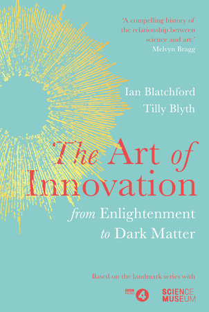 Art of Innovation, The Hardcover by Ian Blatchford and Tilly Blyth