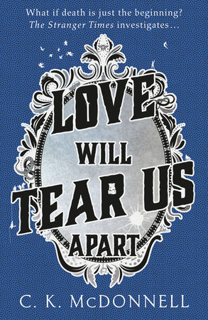 Love Will Tear Us Apart: The Stranger Times 3 Hardcover by C.K. Mcdonnell