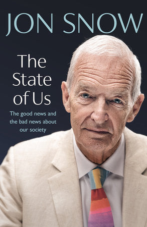 The State of Us: Why I am hopeful about politics, humanity and our world Hardcover by Jon Snow