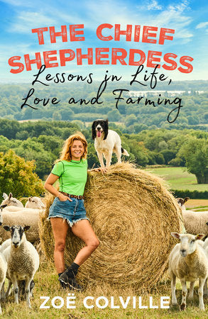 The Chief Shepherdess: Lessons in Life, Love and Farming Hardcover by Zoe Colville