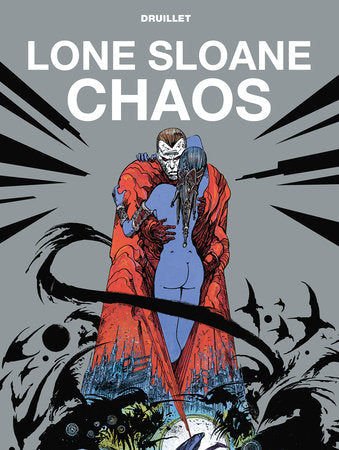 Lone Sloane: Chaos (Graphic Novel) Hardcover by Written and Drawn by Phillippe Druillet
