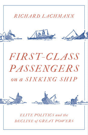 First Class Passengers on a Sinking Ship Hardcover by Richard Lachmann