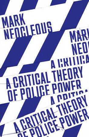 A Critical Theory of Police Power Paperback by Mark Neocleous