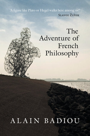The Adventure of French Philosophy Paperback by Alain Badiou; edited by Bruno Bosteels