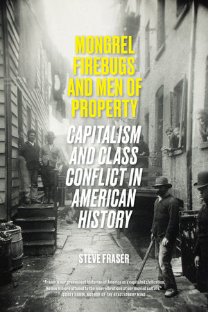 Mongrel Firebugs and Men of Property Paperback by Steve Fraser