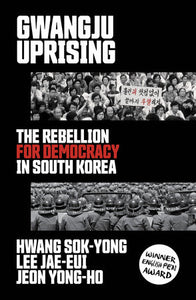Gwangju Uprising Paperback by Hwang Sok-Yong, Lee Jae-eui, and Jeon Yong-ho
