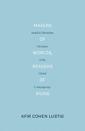 Makers of Worlds, Readers of Signs Paperback by Kfir Cohen Lustig