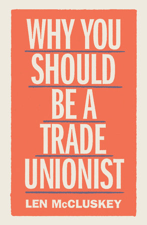 Why You Should be a Trade Unionist Paperback by Len McCluskey
