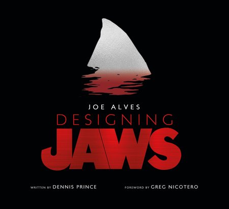 Joe Alves: Designing Jaws Hardcover by Dennis Prince