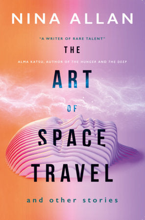 The Art of Space Travel and Other Stories Paperback by Nina Allan