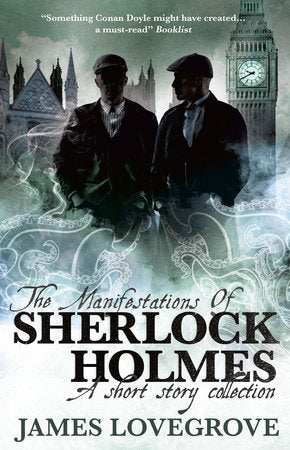The Manifestations of Sherlock Holmes Paperback by James Lovegrove
