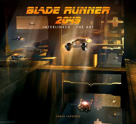 Blade Runner 2049 - Interlinked - The Art Hardcover by Tanya Lapointe