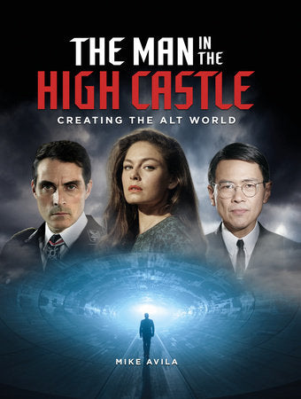 The Man in the High Castle: Creating the Alt World Hardcover by Paul Sammon