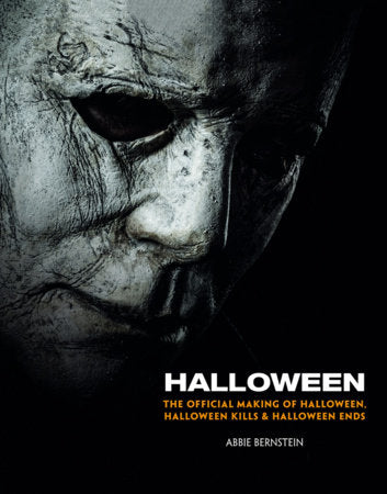 Halloween: The Official Making of Halloween, Halloween Kills and Halloween Ends Hardcover by Abbie Bernstein
