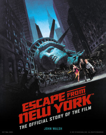 Escape from New York: The Official Story of the Film Hardcover by John Walsh