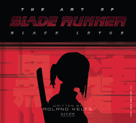 The Art of Blade Runner: Black Lotus Hardcover by Roland Kelts