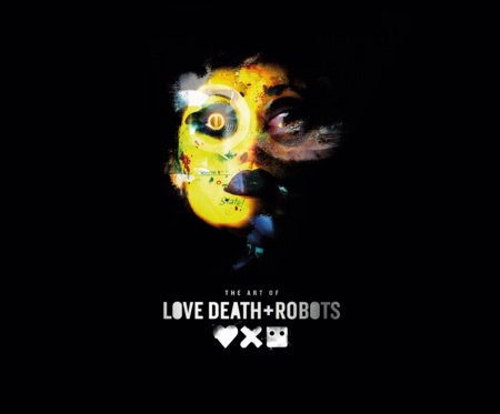 The Art of Love, Death + Robots Hardcover by Ramin Zahed