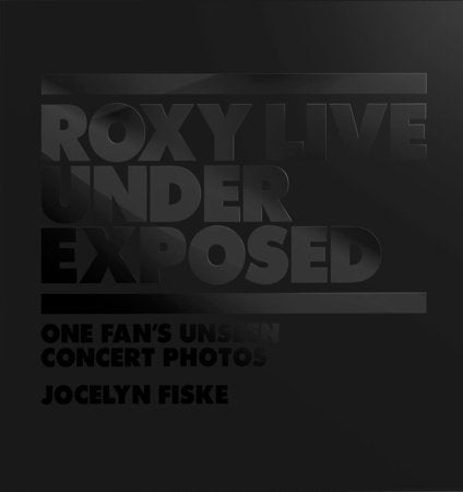 Roxy Live: Under Exposed Hardcover by Jocelyn Fiske