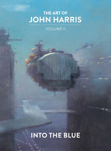 The Art of John Harris: Volume II - Into the Blue Hardcover by John Harris