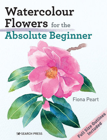 Watercolour Flowers for the Absolute Beginner Paperback by Fiona Peart