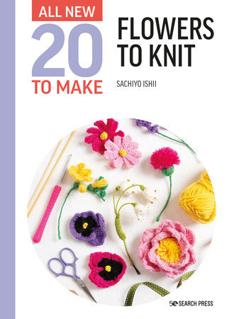 All-New Twenty to Make: Flowers to Knit Hardcover by Sachiyo Ishii