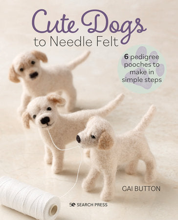 Cute Dogs to Needle Felt Paperback by Gai Button