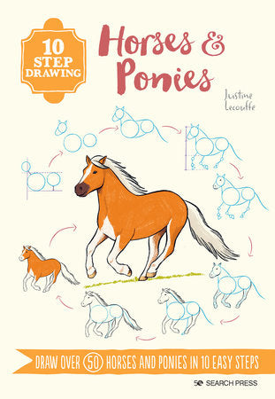 10 Step Drawing: Horses & Ponies: Draw over 50 horses and ponies in 10 easy steps Paperback by Justine Lecouffe