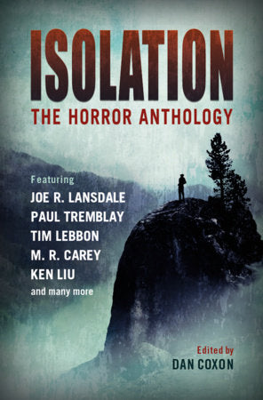Isolation: The horror anthology Paperback by Dan Coxon, Catriona Ward, M. R. Carey, Ken Liu, Paul Tremblay