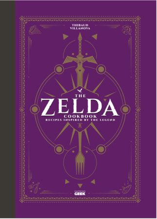The Unofficial Zelda Cookbook Hardcover by Thibaud Villanova