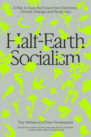 Half-Earth Socialism Paperback by Troy Vettese and Drew Pendergrass