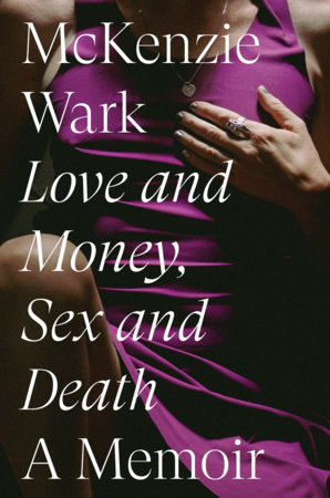Love and Money, Sex and Death Hardcover by McKenzie Wark