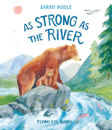 As Strong as the River Hardcover by Sarah Noble