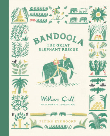 Bandoola: The Great Elephant Rescue Hardcover by William Grill
